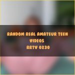 #RRTV 0230 - Random Real Amateur Teen Videos