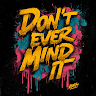 Dont Ever Mind It